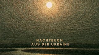 Nachtbuch aus der Ukraine #2. Geographie im Krieg & in Erinnerungen