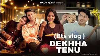 Dekha tenu bts (vlog maahiqueen) || @Maahiqueen1430 || #trending #yt #vlog