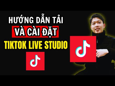 Hướng dẫn Tải và Cài đặt Tiktok Live Studio trên máy tính từ A đến Z | Chung Nguyễn Channel