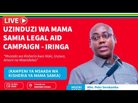 🔴LIVE: UZINDUZI WA KAMPENI YA MSAADA WA KISHERIA YA MAMA SAMIA, MKOANI IRINGA