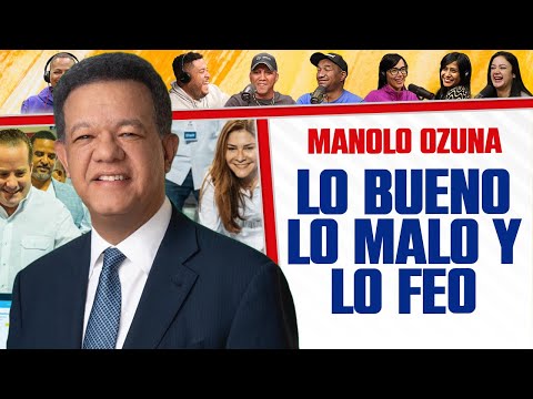 Leonel Fernandez querido en el PLD - Carolina Mejía y Paliza REPITEN - (Lo Bueno, Lo Malo y Lo Feo)