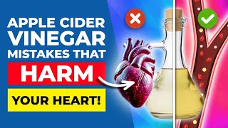 9 Mistakes You Should Stop Making With Apple Cider Vinegar—Heart Risk Explained!