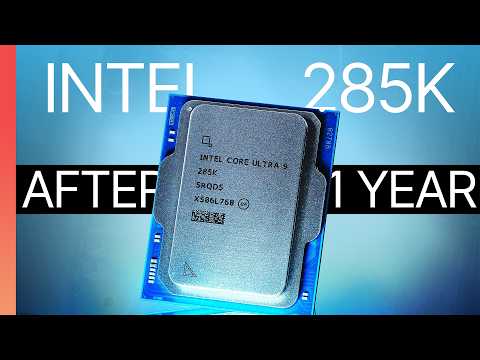 Intel 285K — 1 YEAR After RELEASE