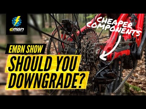Should You Downgrade Your E Bike Components Instead Of Upgrading Them? | EMBN Show Ep. 176