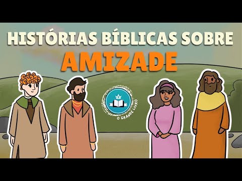 HISTÓRIAS BÍBLICAS SOBRE AMIZADE | O Grande Livro