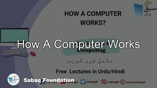 How a Computer Works