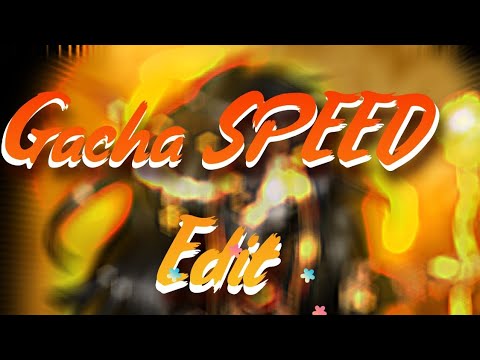 Gacha Club Speed Edit
