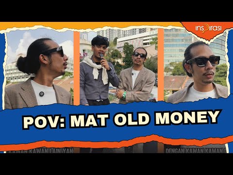 POV: Terpaling Mat Old Money