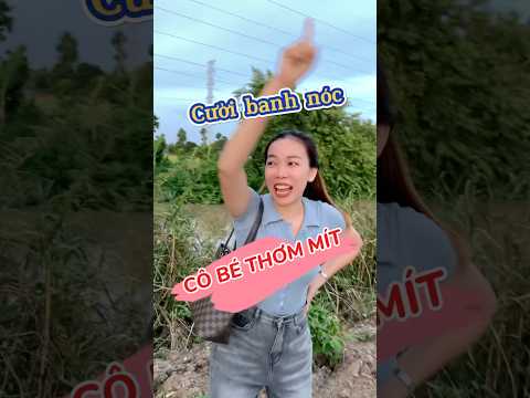 Cười banh nóc chuyện ngày xưa cô dâu thơm mít #tamnhaque