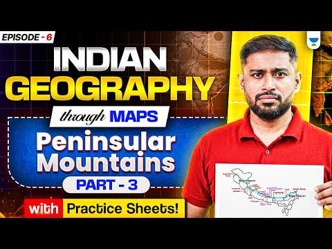 Indian Geography Through Maps L6 | Physiography of India: Peninsular Mountains P3 | Sudarshan Gurjar