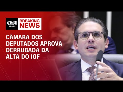 ​Câmara aprova derrubada da alta do IOF | CNN ARENA