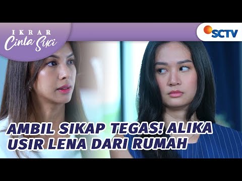 Ambil Sikap Tegas! Alika Usir Lena dari Rumah | Ikrar Cinta Suci - Episode 39