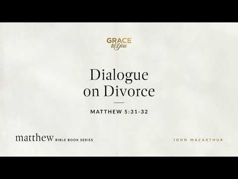 Dialogue on Divorce (Matthew 5:31–32) [Audio Only]