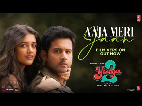 Aaja Meri Jaan (Film Version):Yaariyan 2 |Yash,Bhagyashri |Mauli,Dj Phukan |Radhika,Vinay|Bhushan K