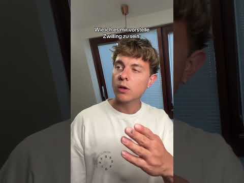 Wie ich es mir vorstelle Zwilling zu sein: