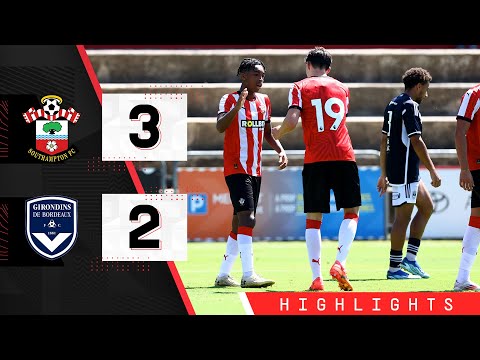 Match Highlights Bordeaux - Southampton