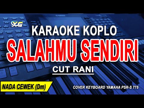 SALAHMU SENDIRI - Karaoke Koplo Nada Wanita (CUT RANI)