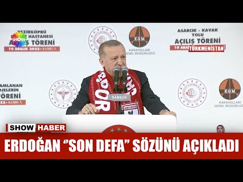 Erdoğan ''son defa'' sözünü açıkladı
