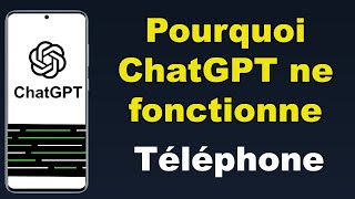 Pourquoi ChatGPT ne fonctionne pas sur mon téléphone