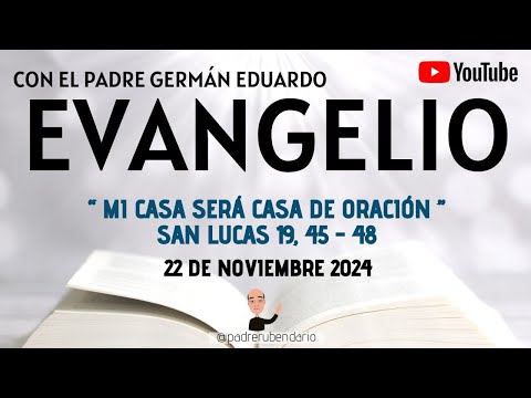 EVANGELIO DE HOY, VIERNES 22 DE NOVIEMBRE 2024  CON EL PADRE GERMÁN EDUARDO