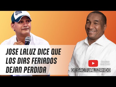 DESACTUALIZANDO - JOSE LALUZ DICE QUE LOS DIAS FERIADOS DEJAN PERDIDA