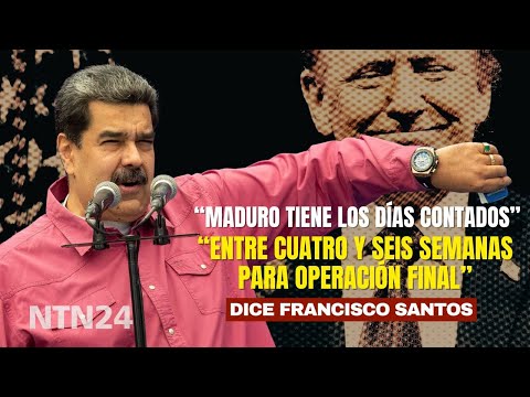 "Maduro tiene los días contados; me hablan de entre cuatro y seis semanas para la operación final"