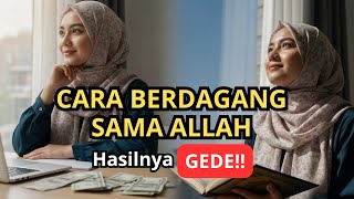 Berbisnis dengan Allah hasilnya GEDE || Kisah Islami