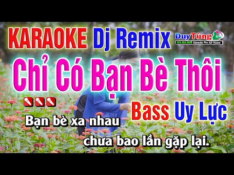 Karaoke || Chỉ Có bạn Bè Thôi – Dj Remix || Nhạc Sống Duy Tùng