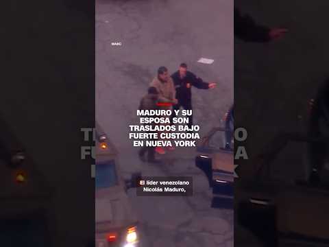 Maduro y su esposa son traslados bajo fuerte custodia en Nueva York