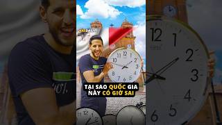 Tại sao quốc gia này có giờ sai