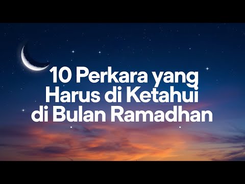 INILAH 10 PERKARA YANG HARUS DI KETAHUI DI BULAN RAMADHAN