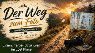 Abenteuer Naturfotografie - Linien, Farbe, Strukturen im Lost Place