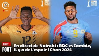 En direct de Nairobi : RDC vs Zambie, il y a de l'espoir | Chan 2024