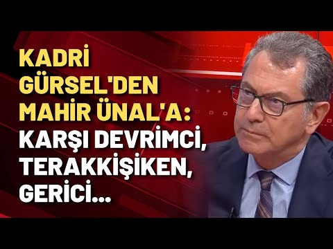 Kadri Gürsel'den Mahir Ünal'a: Karşı devrimci, terakkişiken, gerici...