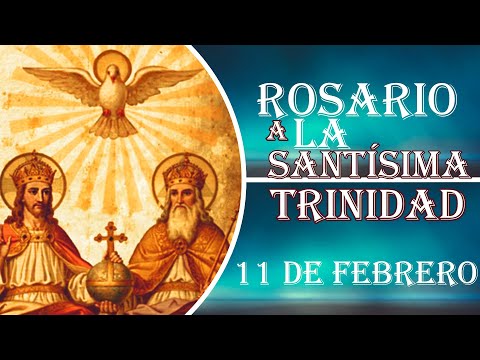 Rosario a la Santísima Trinidad, 11 de febrero