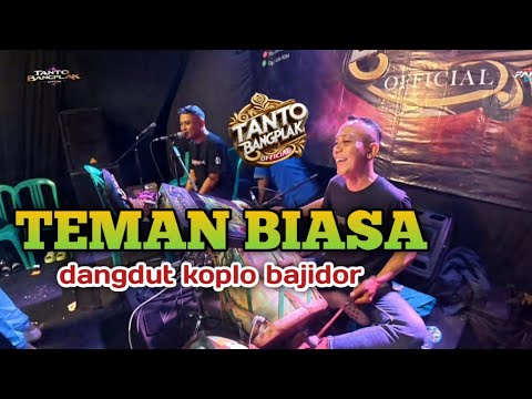 TEMAN BIASA||KOPLO BAJIDOR||LIVE MUSIK TANTO BANGPLAK OFFICIAL