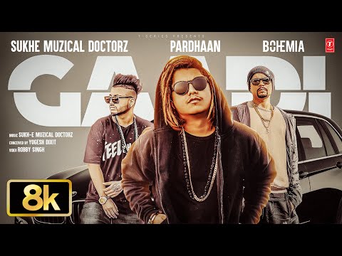 GAADI 8K VIDEO SONG | BOHEMIA | PRADHAAN | SUKHE | VIRAL PUNJABI SONGS 2025