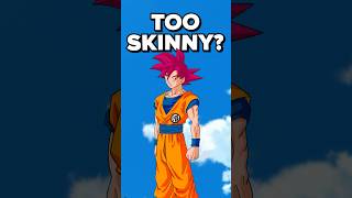 “Super Saiyan God is too skinny”