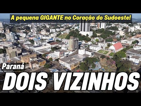DOIS VIZINHOS (PR) - A pequena GIGANTE do Sudoeste do Paraná.