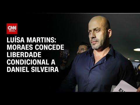 Luísa Martins: Moraes concede liberdade condicional a Daniel Silveira | BASTIDORES CNN