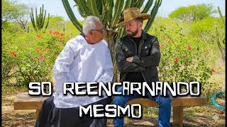 SÓ  REENCARNADO MESMO Aa aventuras do Coroné