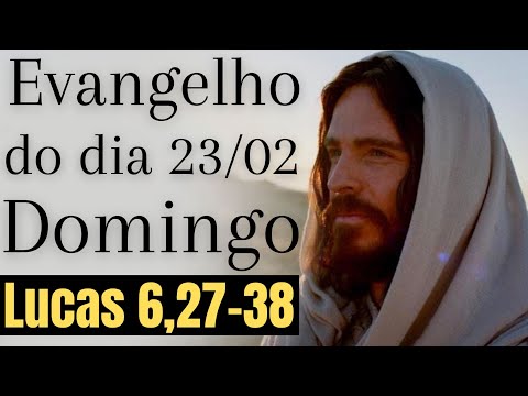 Evangelho do dia com reflexão, Domingo 23/02, Lc 6,27-38