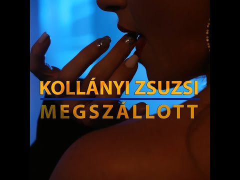 Kollányi Zsuzsi  - Megszállott