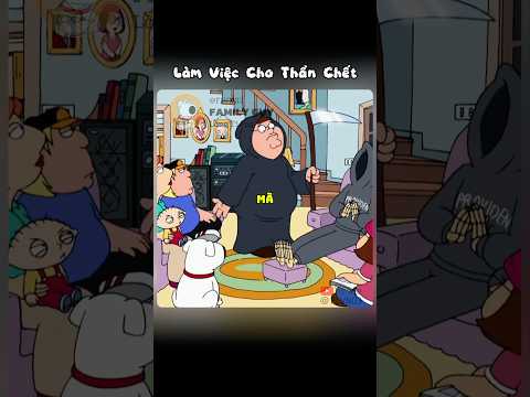 Peter làm việc cho Thần Chết #familyguy #longtieng #flvn03 #fgvn99