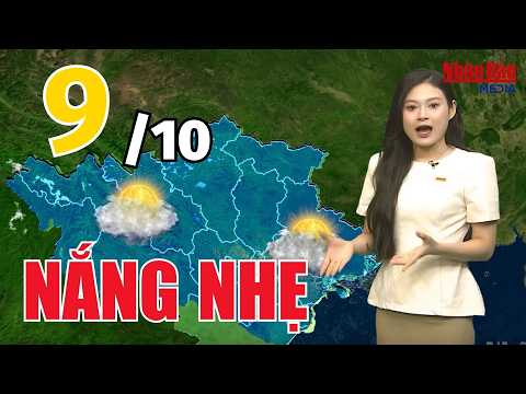 Dự báo thời tiết mới nhất hôm nay 9/10 | Dự báo thời tiết mới nhất ngày và đêm nay | Báo Nhân Dân