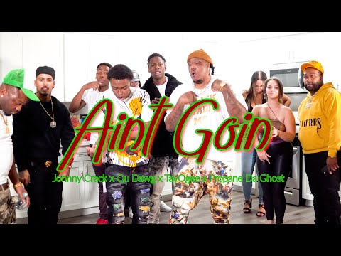 Aint Goin - Johnny Crack x Qu dawg x TayOgee x PropaneDaGhost