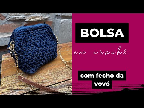 bolsa MARAVILHOSA em crochê com fecho da vovó!