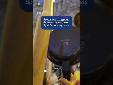 Protesters bang pots, demand action on Spain's housing crisis | ABC NEWS