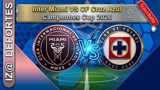 Inter Miami VS CF Cruz Azul Campeones Cup 2026 Narración En Vivo