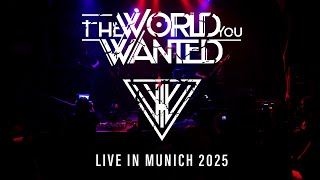The World You Wanted - Live in Munich 2025